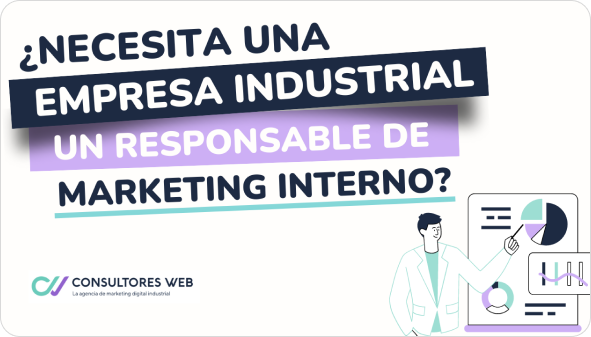 ¿Debe una empresa industrial contar con un responsable de marketing interno de tiempo
                                completo?